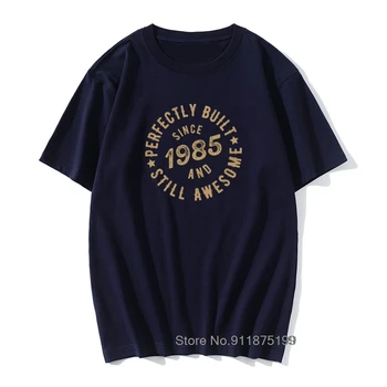 Puikiai Pastatytas Nuo 1985 m., Ir Dar Nuostabus Marškinėliai 80s Vyrų Viršūnes Tee Vasaros T-shirt vatos Pagaliukai Tees Derliaus Laišką Marškinėlius